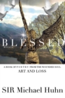 Blessed A BOOK OF P O E T R Y FROM THE WOUNDED SOUL Art and loss volume 1 : art and loss from the wounded soul - Book