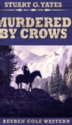 Murdered By Crows (Reuben Cole Westerns Book 5) - Book