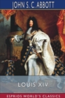 Louis XIV (Esprios Classics) : Makers of History - Book