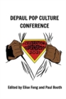 A Celebration of Superheroes : DePaul Pop Culture Conference 2021 - Book