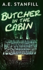 Butcher In The Cabin : Large Print Hardcover Edition - Book