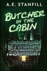 Butcher In The Cabin : Large Print Edition - Book