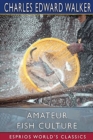 Amateur Fish Culture (Esprios Classics) - Book