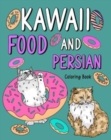 Kawaii Food and Persian Coloring Book : Adult Coloring Pages, Painting Food Menu Recipes and Zoo Animal Pictures - Book