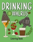 Drinking Walrus Coloring Book : Coloring Books for Adult, Zoo Animal Painting Page with Coffee and Cocktail - Book