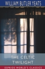 The Celtic Twilight (Esprios Classics) - Book