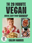 The 20-Minute Vegan : Quick, Easy Food (That Just So Happens to be Plant-based) - eBook