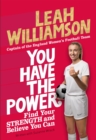 You Have the Power : Find Your Strength and Believe You Can by the Euros Winning Captain of the Lionesses - eBook
