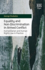 Equality and Non-Discrimination in Armed Conflict : Humanitarian and Human Rights Law in Practice - eBook