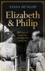 Elizabeth and Philip : A Story of Young Love, Marriage and Monarchy - Book