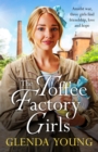 The Toffee Factory Girls : The first in an unforgettable wartime trilogy about love, friendship, secrets and toffee . . . - Book