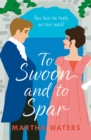 To Swoon and to Spar : A new whipsmart and sweepingly romantic Regency rom-com - Book