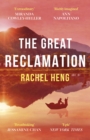 The Great Reclamation : 'Every page pulses with mud and magic' Miranda Cowley Heller - eBook