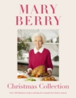 Mary Berry's Christmas Collection : Over 100 fabulous recipes and tips for a hassle-free festive season - eBook