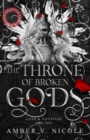 The Throne of Broken Gods : The MUST-READ second book in Amber Nicole's dark romantasy series! - Book