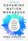 The Official Dopamine Nation Workbook : A Practical Guide to Overcoming Addiction in the Age of Indulgence - Book