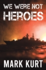 We Were Not Heroes - Book