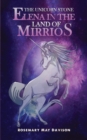 The Unicorn Stone: Elena in the Land of Mirrios - eBook