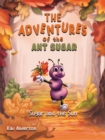 The Adventures of the Ant Sugar: Sugar and the Sun - eBook