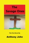 The Savage Ones : The First Novel - Book
