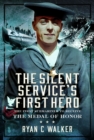 The Silent Service’s First Hero : The First Submariner to Receive the Medal of Honor - Book