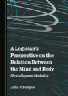 A Logician's Perspective on the Relation Between the Mind and Body : Mentality and Modality - eBook