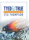 Tyed and True : 101 Fly Patterns Proven to Catch Fish - Book