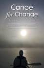 Canoe for Change : A Journey Across Canada - Book
