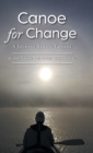 Canoe for Change : A Journey Across Canada - Book