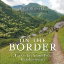 On the Border : Twenty Life Stories From Four Continents - Book