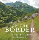 On the Border : Twenty Life Stories From Four Continents - Book