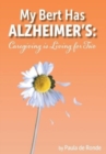 My Bert Has Alzheimer's : Caregiving is Living for Two - Book