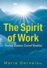 The Spirit of Work : Timeless Wisdom, Current Realities - Book