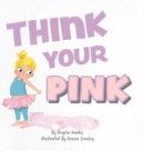 Think Your Pink - Book