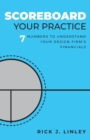 Scoreboard Your Practice : 7 Numbers to Understand Your Design Firm's Financials - Book
