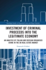 Investment of Criminal Proceeds into the Legitimate Economy : An Analysis of Italian and Russian Organised Crime in the UK Real Estate Market - eBook
