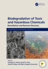 Biodegradation of Toxic and Hazardous Chemicals : Remediation and Resource Recovery - eBook