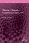 Thinking in Opposites : an investigation of the nature of man as revealed by the nature of thinking - eBook