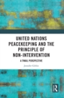 United Nations Peacekeeping and the Principle of Non-Intervention : A TWAIL Perspective - eBook