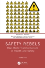 Safety Rebels : Real-World Transformations in Health and Safety - eBook