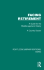 Facing Retirement : A Guide for the Middle Aged and Elderly - eBook