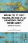 Nationalism, Religious Violence, and Hate Speech in Nineteenth-Century Western Europe : Memories of Intolerance - eBook