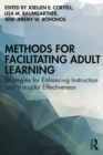 Methods for Facilitating Adult Learning : Strategies for Enhancing Instruction and Instructor Effectiveness - eBook