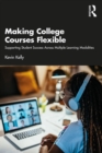 Making College Courses Flexible : Supporting Student Success Across Multiple Learning Modalities - eBook