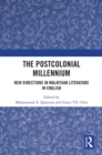The Postcolonial Millennium : New Directions in Malaysian Literature in English - eBook
