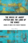 The Music of Harry Potter and The Lord of the Rings : Sounds of Home in the Fantasy Franchise - eBook