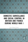Domestic Surveillance and Social Control in Britain and France during World War I - eBook