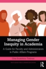 Managing Gender Inequity in Academia : A Guide for Faculty and Administrators in Public Affairs Programs - eBook