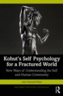 Kohut's Self Psychology for a Fractured World : New Ways of Understanding the Self and Human Community - eBook