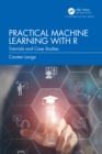 Practical Machine Learning with R : Tutorials and Case Studies - eBook